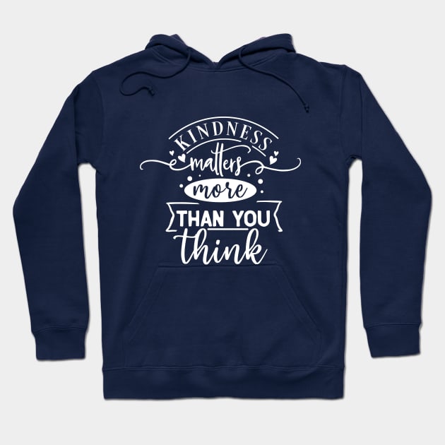 Kindness Matters Hoodie by MonarchGraphics